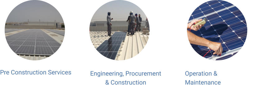 Pre Construction Services Engineering, Procurement & Construction Operation & Maintenance